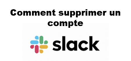 Supprimer un compte Slack 