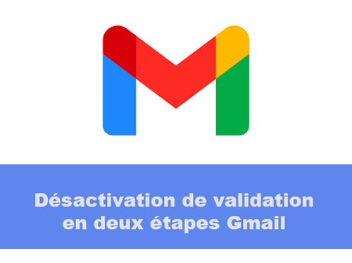 Désactiver validation en deux étapes gmail